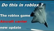 (Roblox) Top Gun Su57 Kvochur bell manuever in roblox!!! Aircraft carrier [beta] new update review