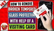 How To Remove Broken Tempered Glass Screen Protector From Any Smart Phone Like A Pro | NEW 2019