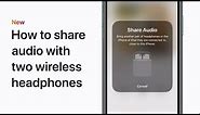 How to share audio with two sets of wireless headphones – Apple Support