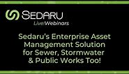 Sedaru’s Enterprise Asset Management Solution for Sewer, Stormwater and Public Works Too!