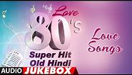 Love 80's Super Hit - Old Hindi Love Songs | Best Romantic Songs Collection |