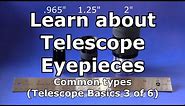 Telescope Basics 3 (of 6): Understanding common eyepieces for telescopes