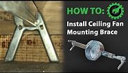 How To: Install a Ceiling Fan Brace/Bracket