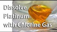 Dissolve Platinum with Chlorine Gas