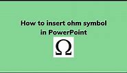 How to insert ohm symbol in PowerPoint