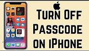 How to Turn Off Passcode on iPhone