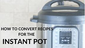 How to Convert Recipes for an Instant Pot