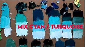 How to mix Cyan/Cobalt Teal/Turquoise/Sea Green/Aqua/Bluish Green