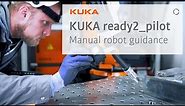 KUKA ready2_pilot: the simple teaching and manual guide of robots