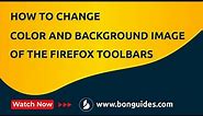 How to Change the Color and Background Image of the Firefox Toolbars