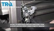 How to Replace Front Drivers Side Door Latch 1992-2000 Chevy Tahoe