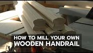DEMO: How to Mill Your Own Wooden Handrail