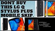 LG Q STYLUS PLUS | My Review Don't BUY THIS LG MOBILE | LG Q Stylus: First Look | Hands on | Launch
