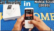Nokia 5310 Call Recoding || Nokia 5310(2020) my Call Recording ha ya ni?!!