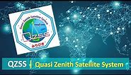 What is QZSS | Quasi Zenith Satellite System | Michibiki | Japanese satellite navigation systems