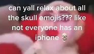 chill with the skull emoji