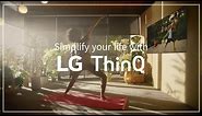 LG ThinQ : Simplify your life with “ThinQ Routine” | LG