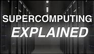 What Is A Supercomputer? | The Supercomputing Series