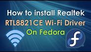 How to install Realtek RTL8821CE WiFi Driver on Fedora