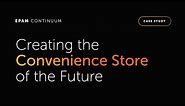 Creating the Convenience Store of the Future