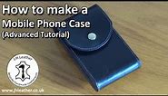 Make your own Leather Phone Case - Advanced Leatherwork Tutorial