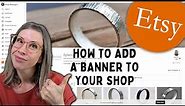 How to Upload an Etsy Banner to Your Shop | Quick Etsy Tutorial