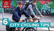 6 Top Tips For City Cycling