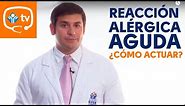 ¿Qué debo hacer ante una reacción alérgica aguda?