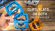 Clips, Flats... or Both! // DMR Versa MTB Hybrid Pedals