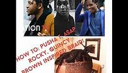 How To: Pusha T, A$AP Rocky, Quincy Brown Inspired Braids