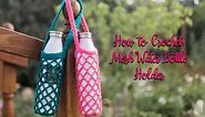 How to Crochet: Mesh Water Bottle Holder