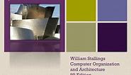PPT - William Stallings Computer Organization and Architecture 9 th Edition PowerPoint Presentation - ID:1588823