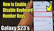 Galaxy S23's: How to Enable/Disable Keyboard Number Keys