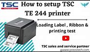How to Setup TSC TE 244 Barcode Label Printer | Label and Ribbon setting | Printing test @prezotech