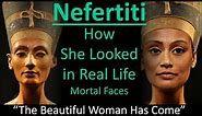 NEFERTITI: How She Looked in Real Life- Recreating her Busts- Mortal Faces