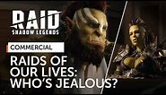 Raid: Shadow Legends | Raids Of Our Lives | Who’s Jealous?(Official Commercial)