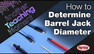 How to Easily Determine Barrel Jack Diameter - Another Teaching Moment | DigiKey