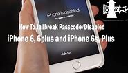 How To Jailbreak iPhone 6, 6s, 6plus and iPhone 6s Plus With Password or iPhone Dissabled Devices