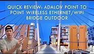Adalov Point to Point Wireless Ethernet/WiFi Bridge CPE 468 Up To 900Mbps Dual Band, Quick Review