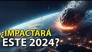¿Un ASTEROIDE IMPACTARÁ La Tierra ESTE 2024?🌍☄️