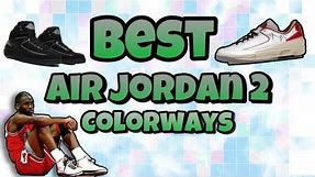 Top 10 Air Jordan 2 Colorways of ALL TIME!