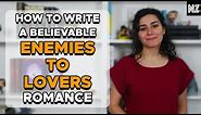 How To Write a Believable Enemies-To-Lovers Romance | Writing Advice