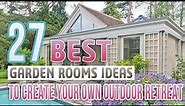 27 Best Garden Rooms Ideas To Create Your Own Outdoor Retreat