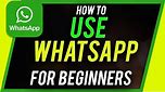 How to Use Whatsapp - Beginner's Guide