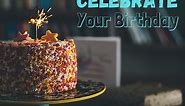 6 Reasons to Celebrate Your Birthday