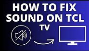 TCL TV No Sound? Easy Fix Tutorial for Audio Issues!