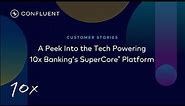 A Peek Into the Tech Powering 10x Banking’s SuperCore® Platform