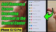 iPhone 13/13 Pro: How to Add/Remove a Screen Recording Shortcut to the Control Center