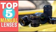 My Top 5 Manual Lenses for the Sony A6000