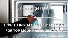 LG Refrigerator: How to Install an Icemaker Kit for Top Mount Refrigerators